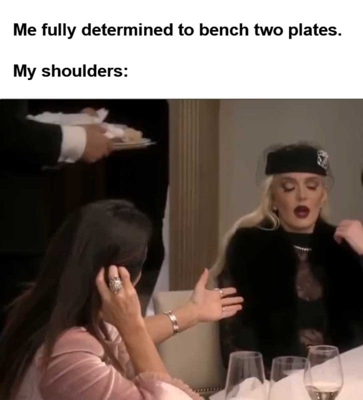 Me Fully Determined To Bench Two Plates My Shoulders