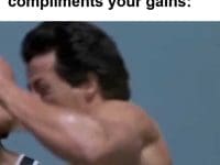 When Somebody Randomly Compliments Your Gains