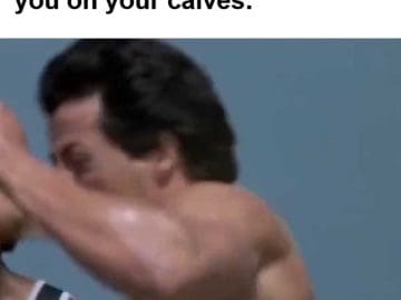 When Someone Complements You On Your Calves