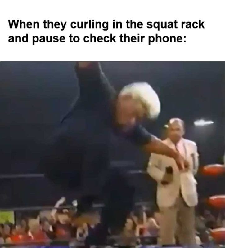 When They Curling In The Squat Rack And Pause To Check Their Phone