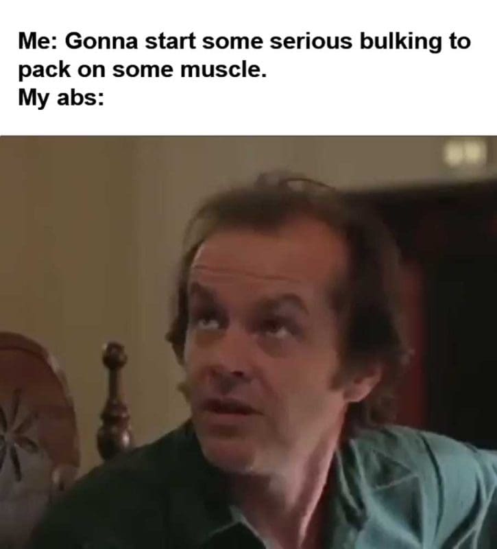 Me Gonna Start Some Serious Bulking To Pack On Some Muscle My Abs