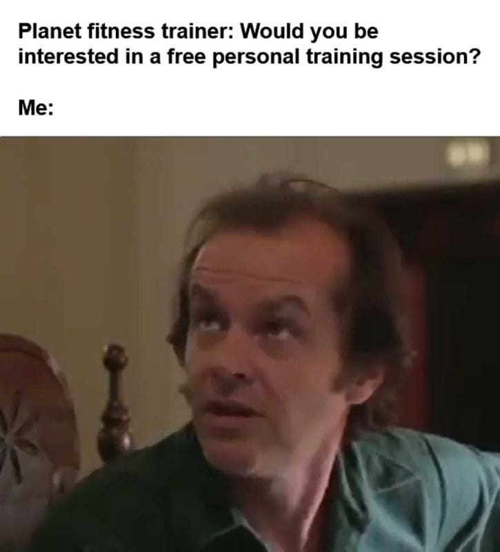Planet Fitness Trainer Would You Be Interested In A Free Personal Training Session Me