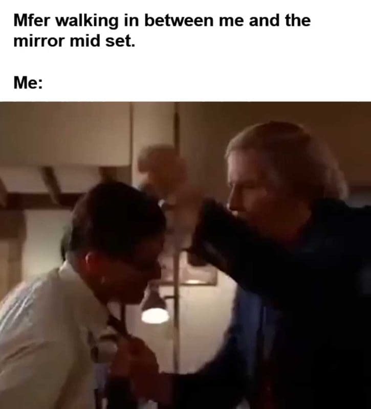 Mfer Walking In Between Me And The Mirror Mid Set Me