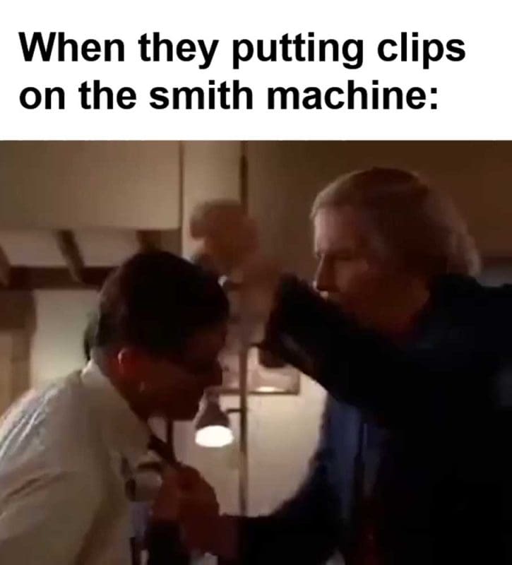 When They Putting Clips On The Smith Machine