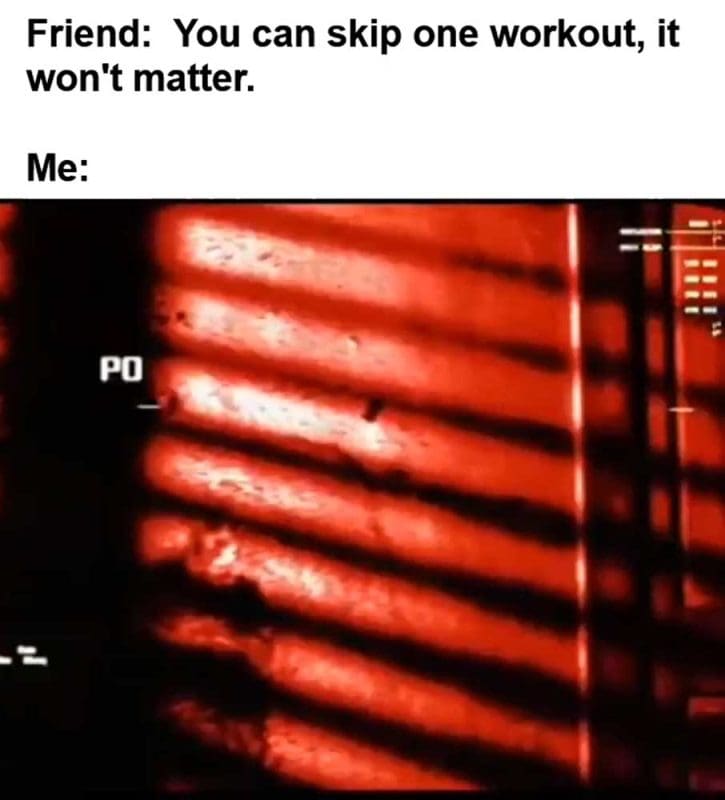 Friend You Can Skip One Workout It Won't Matter Me