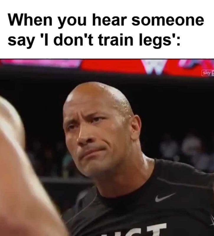 When You Hear Someone Say 'i Don't Train Legs'