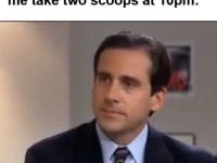 My Sleep Schedule Watching Me Take Two Scoops At pm