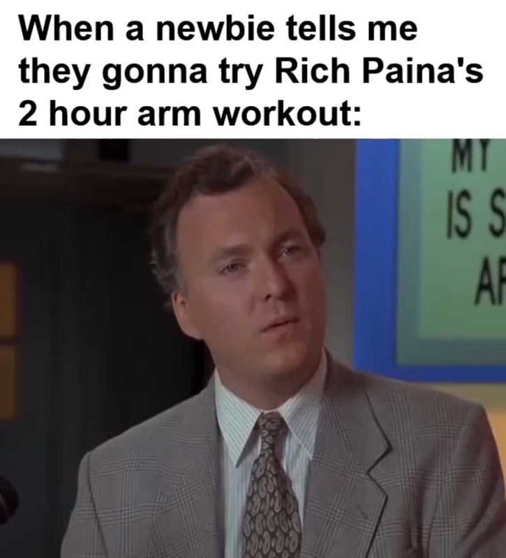 When A Newbie Tells Me They Gonna Try Rich Paina's Hour Arm Workout