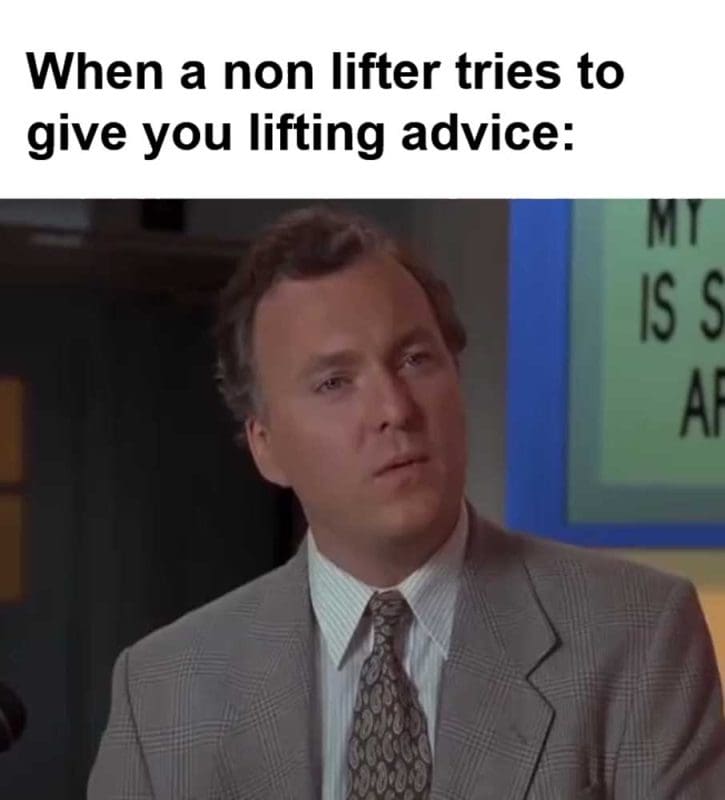 When A Non Lifter Tries To Give You Lifting Advice