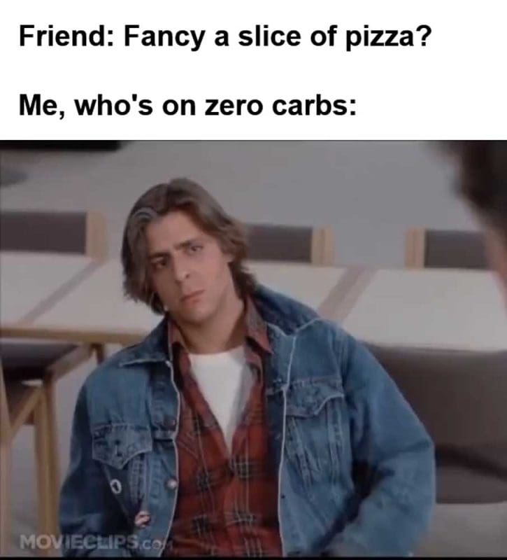 Friend Fancy A Slice Of Pizza Me Who's On Zero Carbs