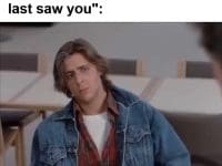 Me When Someone Tells Me You've Lost Some Size Since I Last Saw You