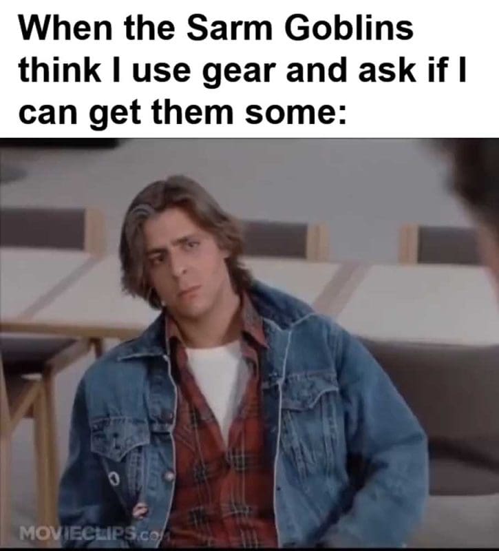 When The Sarm Goblins Think I Use Gear And Ask If I Can Get Them Some