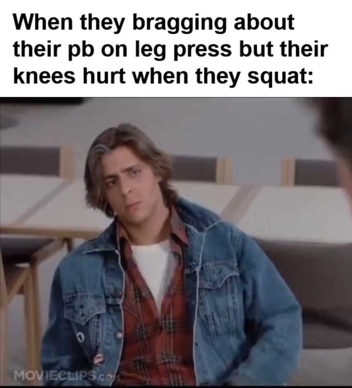 When They Bragging About Their Pb On Leg Press But Their Knees Hurt When They Squat