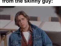 When You Get Advice From The Skinny Guy