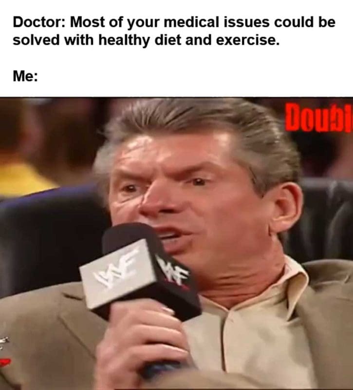 Doctor Most Of Your Medical Issues Could Be Solved With Healthy Diet And Exercise Me