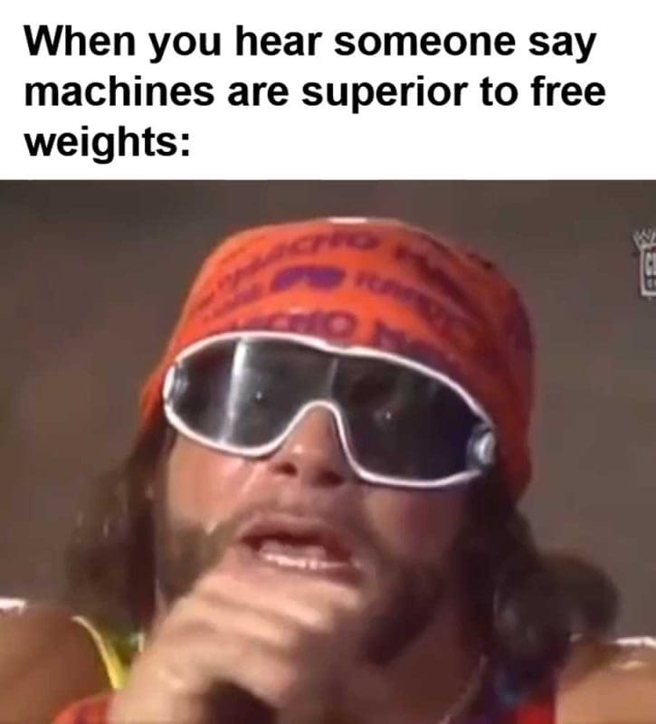 When You Hear Someone Say Machines Are Superior To Free Weights