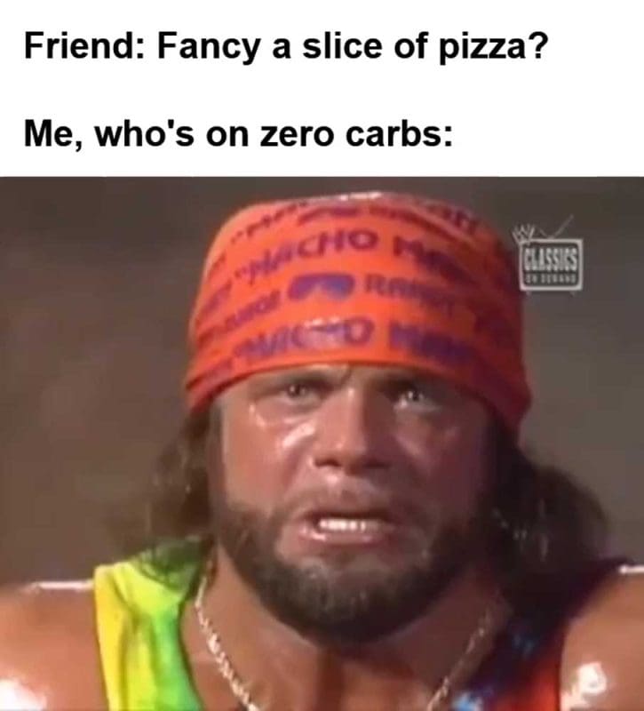 Friend Fancy A Slice Of Pizza Me Who's On Zero Carbs