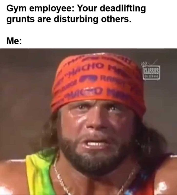 Gym Employee Your Deadlifting Grunts Are Disturbing Others Me