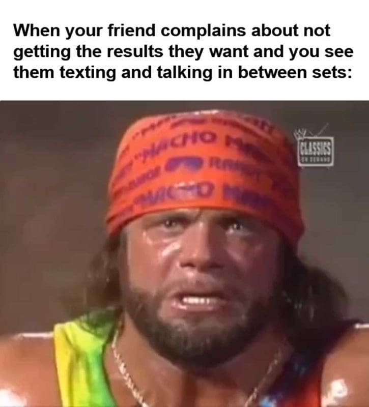 When Your Friend Complains About Not Getting The Results They Want And You See Them Texting And Talking In B
