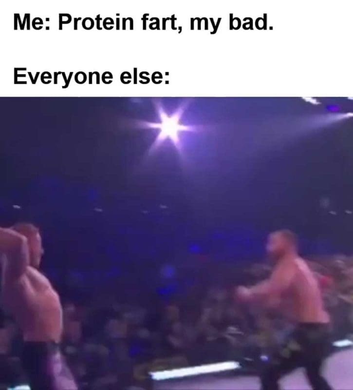 Me Protein Fart My Bad Everyone Else