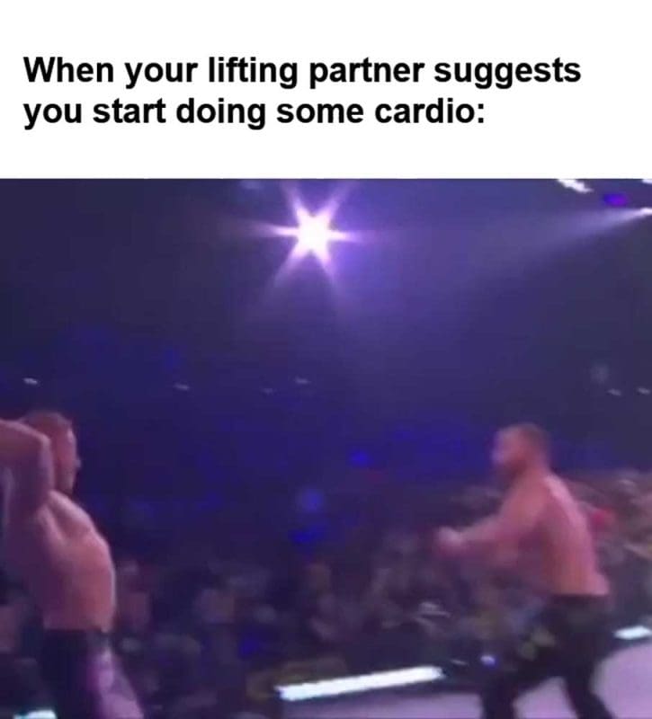 When Your Lifting Partner Suggests You Start Doing Some Cardio