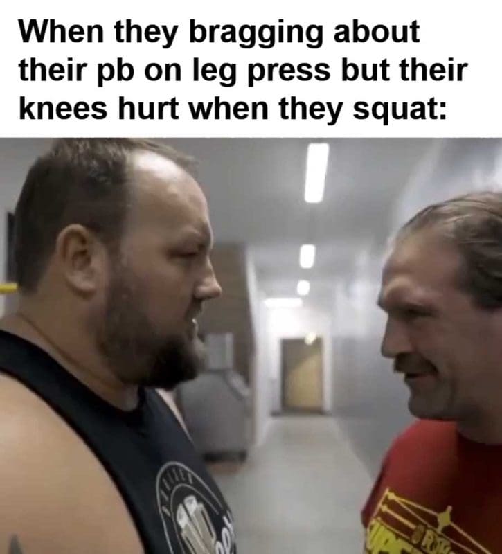 When They Bragging About Their Pb On Leg Press But Their Knees Hurt When They Squat