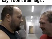 When You Hear Someone Say 'i Don't Train Legs'
