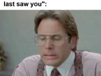 Me When Someone Tells Me You've Lost Some Size Since I Last Saw You