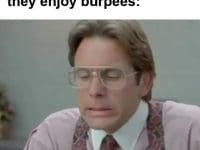 When Someone Tells You They Enjoy Burpees