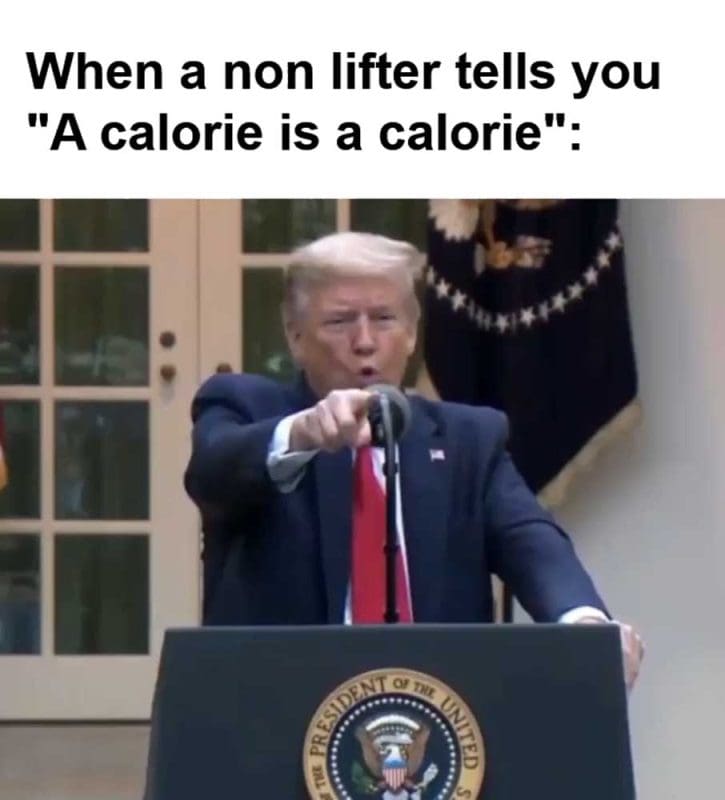 When A Non Lifter Tells You A Calorie Is A Calorie
