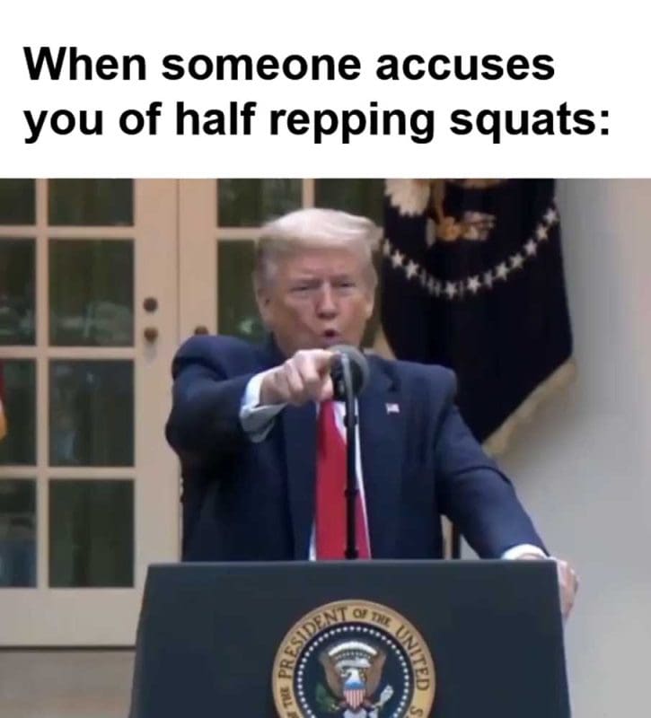 When Someone Accuses You Of Half Repping Squats