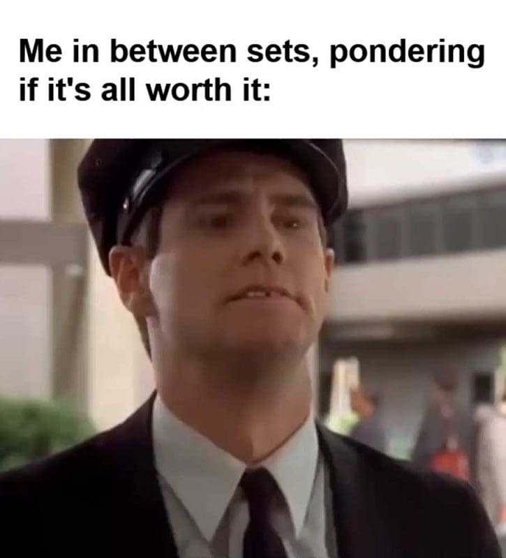 Me In Between Sets Pondering If It's All Worth It