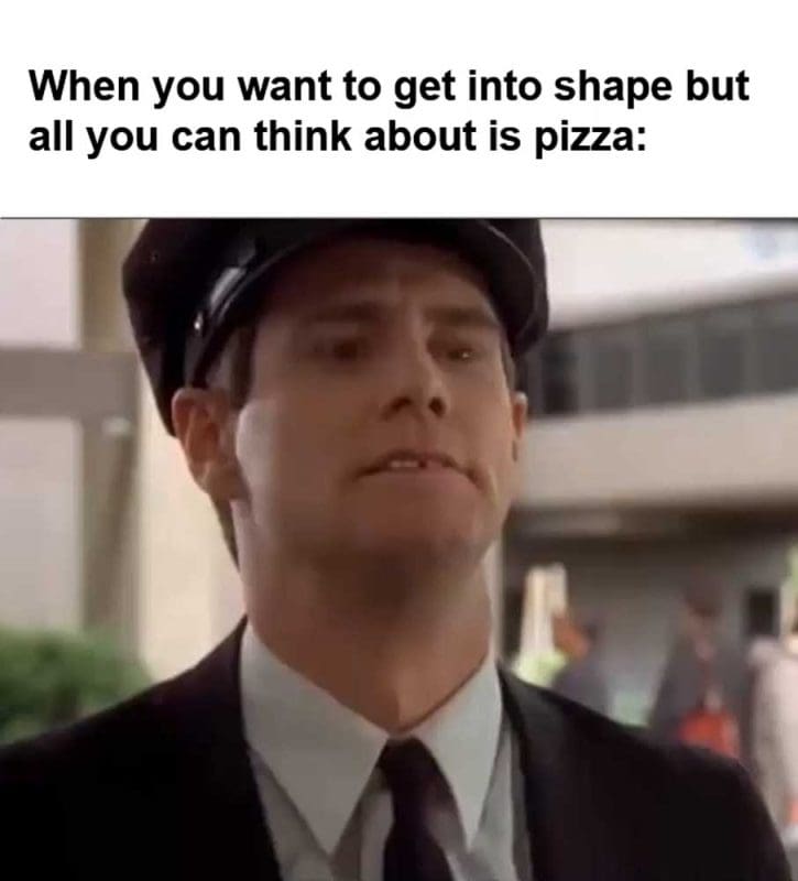 When You Want To Get Into Shape But All You Can Think About Is Pizza