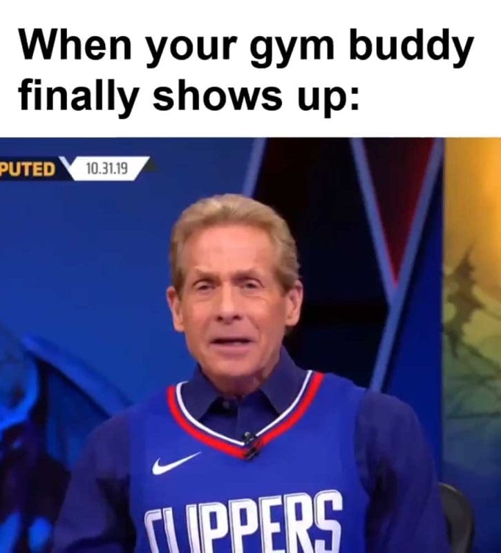When Your Gym Buddy Finally Shows Up