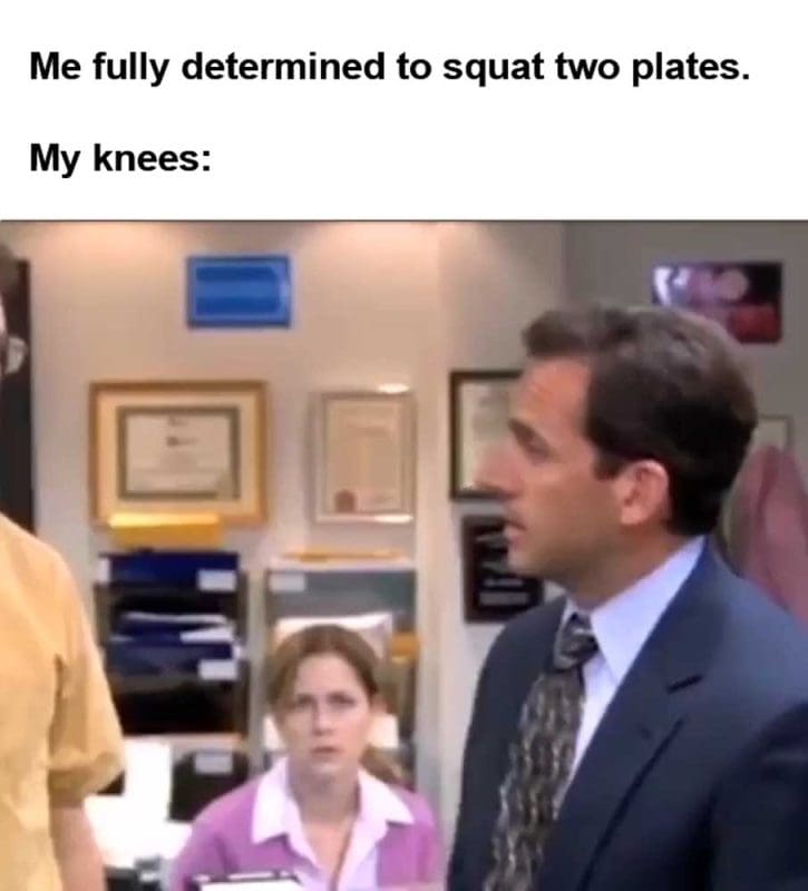Me Fully Determined To Squat Two Plates My Knees