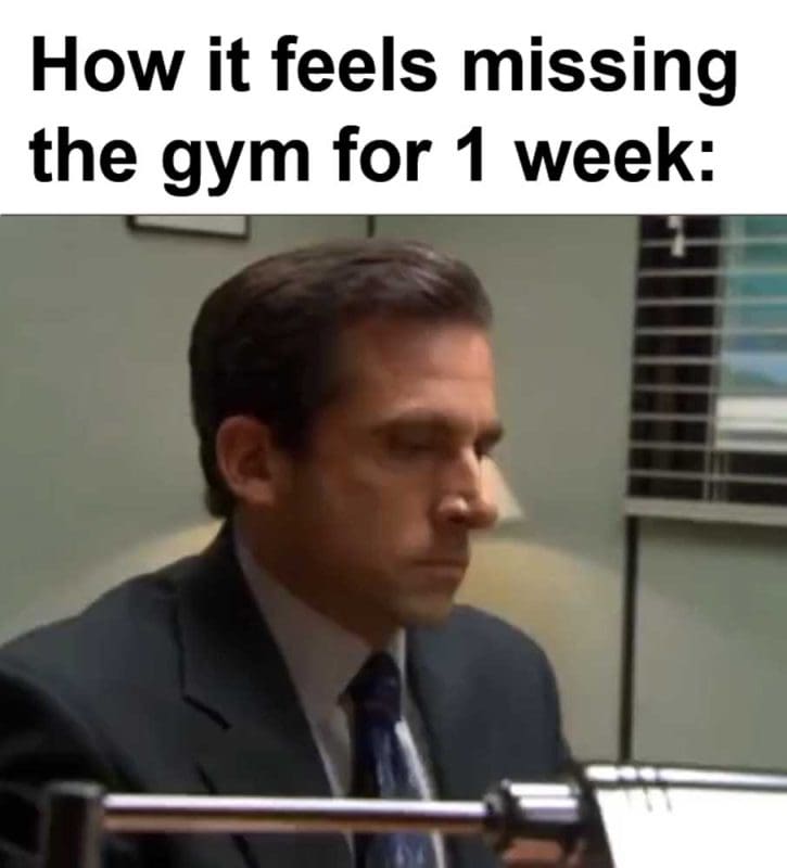 How It Feels Missing The Gym For Week