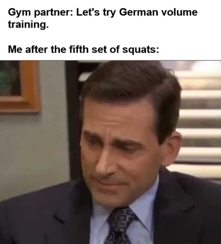 Gym Partner Let's Try German Volume Training Me After The Fifth Set Of Squats