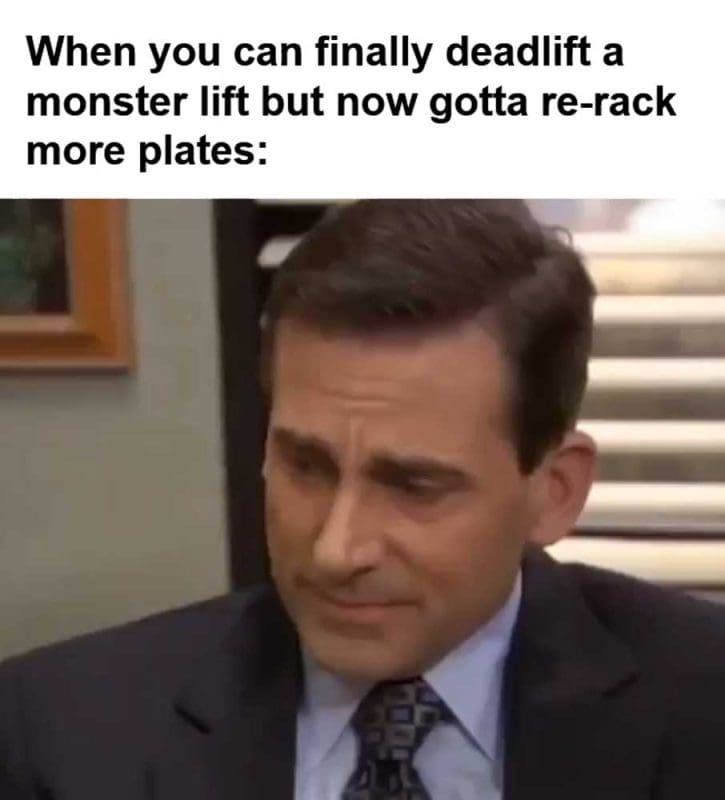 When You Can Finally Deadlift A Monster Lift But Now Gotta Rerack More Plates