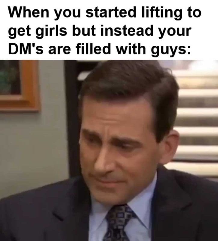 When You Started Lifting To Get Girls But Instead Your Dm's Are Filled With Guys