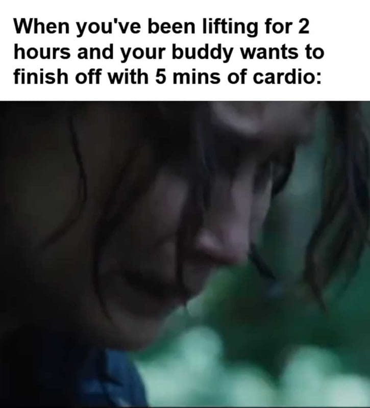When You've Been Lifting For Hours And Your Buddy Wants To Finish Off With Mins Of Cardio