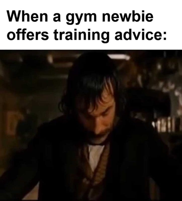 When A Gym Newbie Offers Training Advice