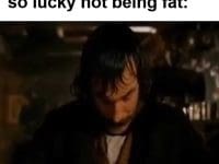 When Some Says You're So Lucky Not Being Fat