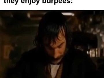 When Someone Tells You They Enjoy Burpees