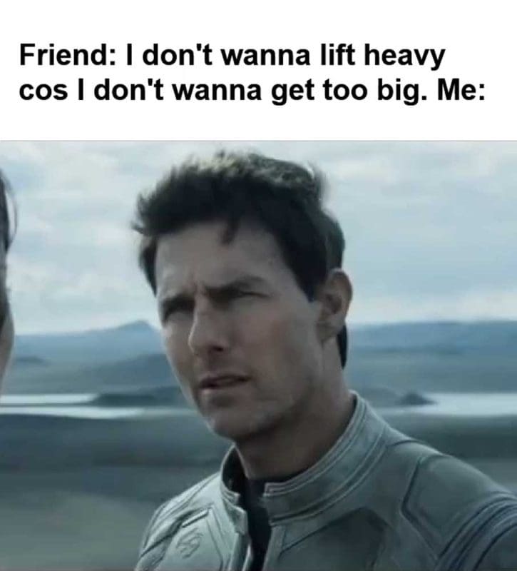 Friend I Don't Wanna Lift Heavy Cos I Don't Wanna Get Too Big Me