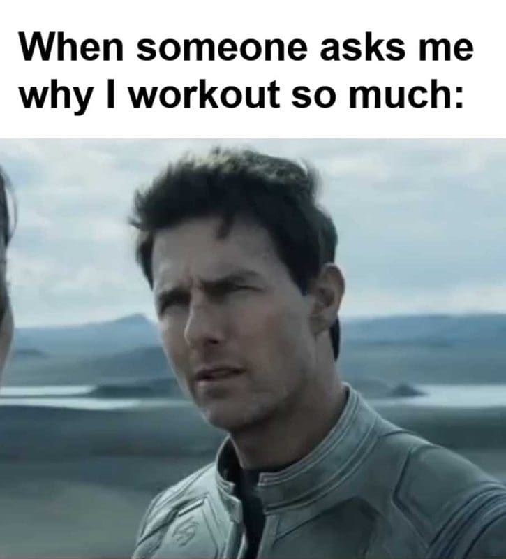 When Someone Asks Me Why I Workout So Much