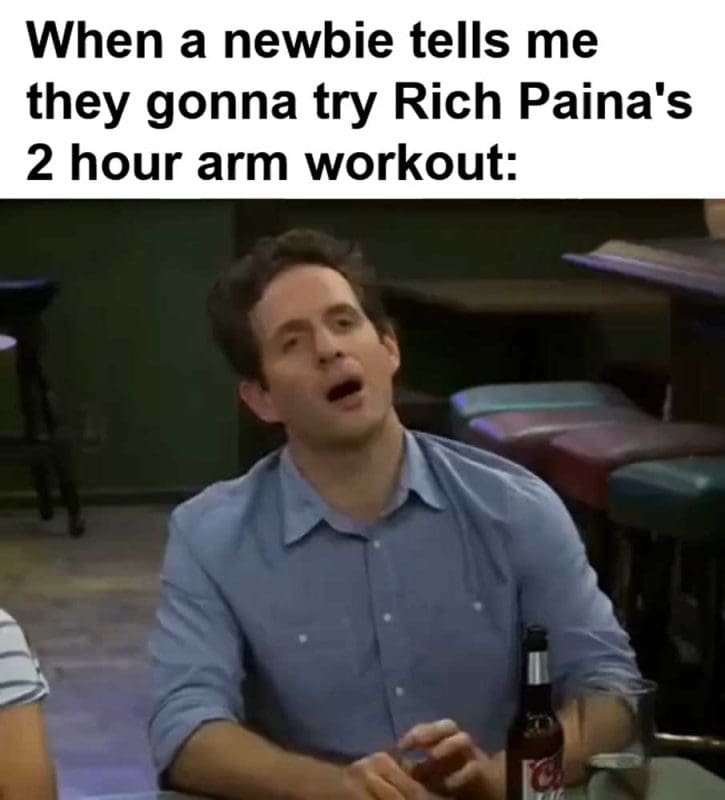 When A Newbie Tells Me They Gonna Try Rich Paina's Hour Arm Workout