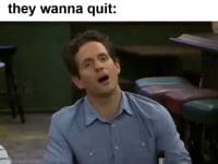 When Someone Has Been Lifting For A Week And Tells You They Wanna Quit