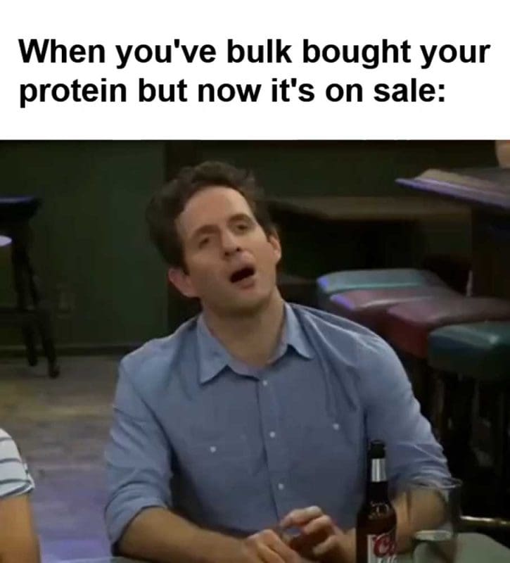 When You've Bulk Bought Your Protein But Now It's On Sale