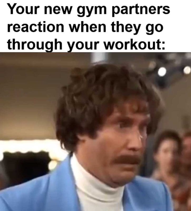 Your New Gym Partners Reaction When They Go Through Your Workout