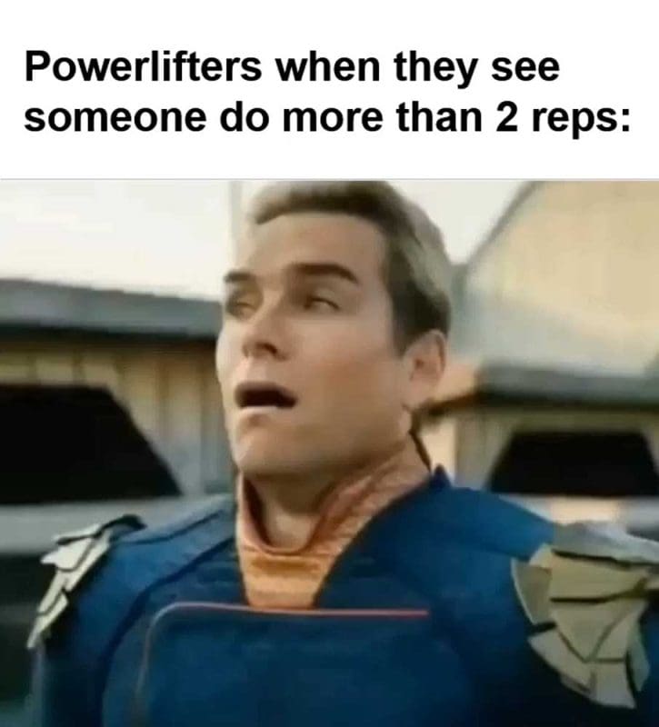 Powerlifters When They See Someone Do More Than Reps